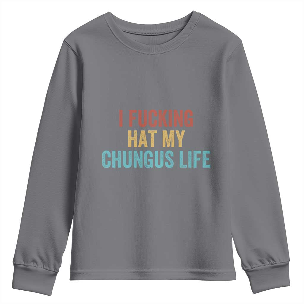 Funny Adult Humor Youth Sweatshirt I Fcking Hat My Chungus Life - Wonder Print Shop