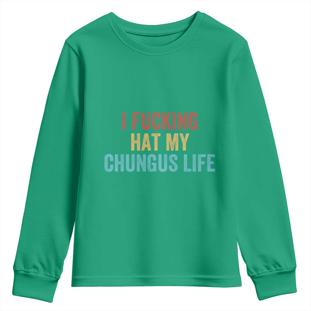 Funny Adult Humor Youth Sweatshirt I Fcking Hat My Chungus Life - Wonder Print Shop