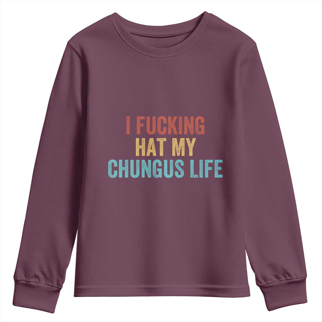 Funny Adult Humor Youth Sweatshirt I Fcking Hat My Chungus Life - Wonder Print Shop