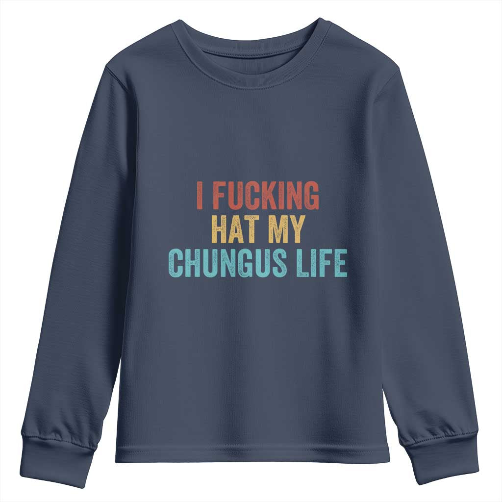 Funny Adult Humor Youth Sweatshirt I Fcking Hat My Chungus Life - Wonder Print Shop