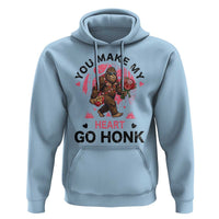 You Make My Heart Go Honk Hoodie Funny Bigfoot Valentine Meme - Wonder Print Shop