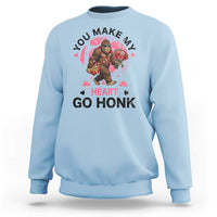 You Make My Heart Go Honk Sweatshirt Funny Bigfoot Valentine Meme - Wonder Print Shop