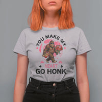 You Make My Heart Go Honk T Shirt For Women Funny Bigfoot Valentine Meme - Wonder Print Shop