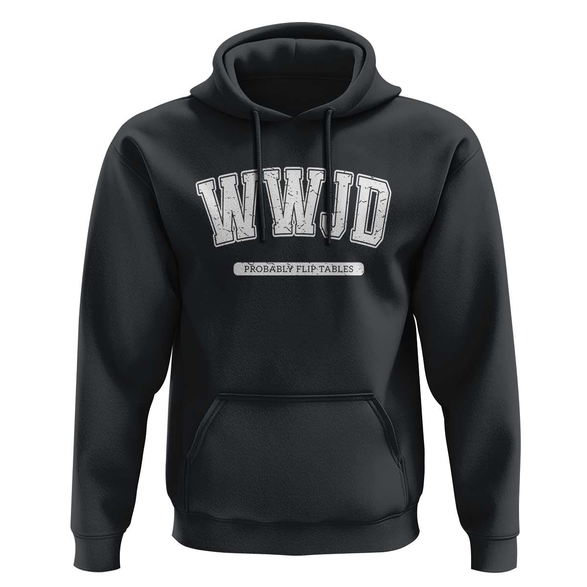 Funny Christian Hoodie WWJD Probably Flip Tables - Wonder Print Shop