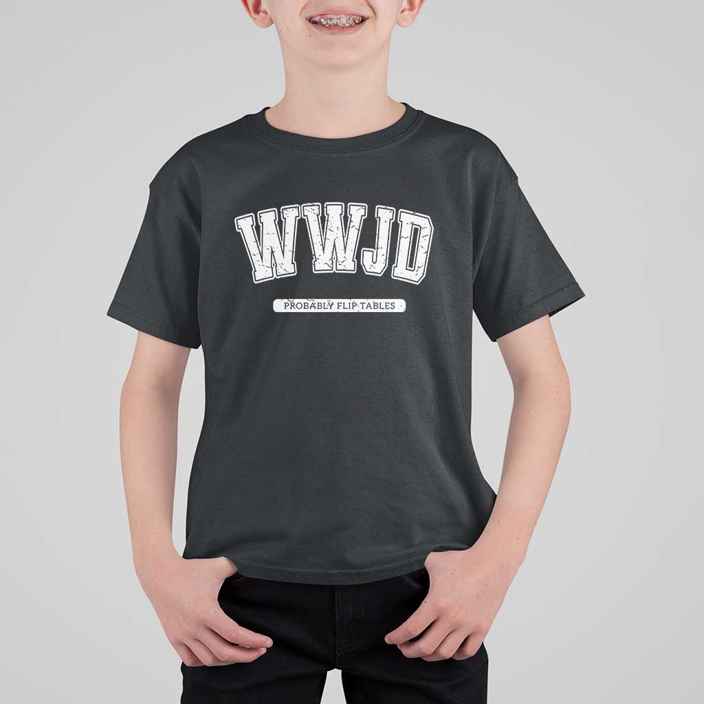 Funny Christian T Shirt For Kid WWJD Probably Flip Tables - Wonder Print Shop