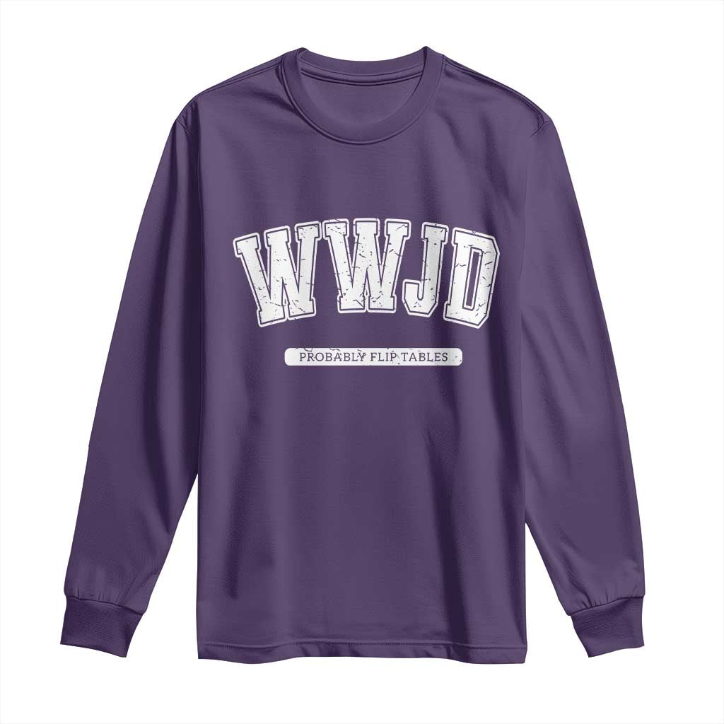 Funny Christian Long Sleeve Shirt WWJD Probably Flip Tables - Wonder Print Shop