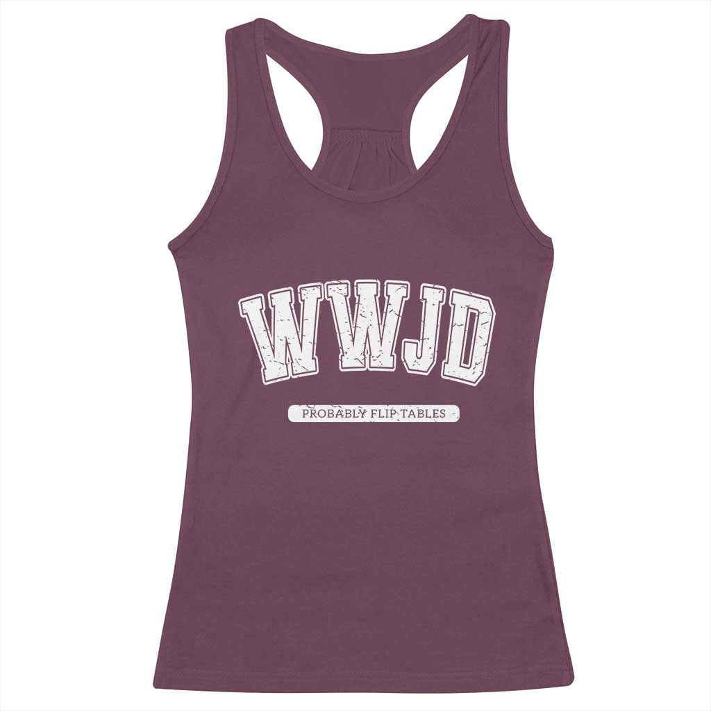 Funny Christian Racerback Tank Top WWJD Probably Flip Tables - Wonder Print Shop