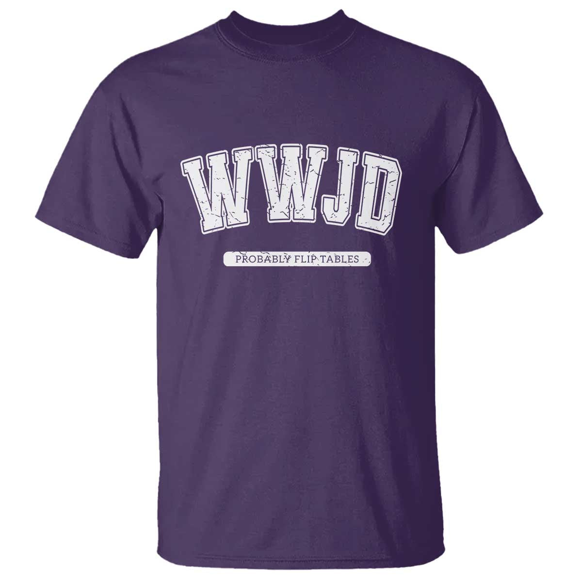 Funny Christian T Shirt WWJD Probably Flip Tables - Wonder Print Shop