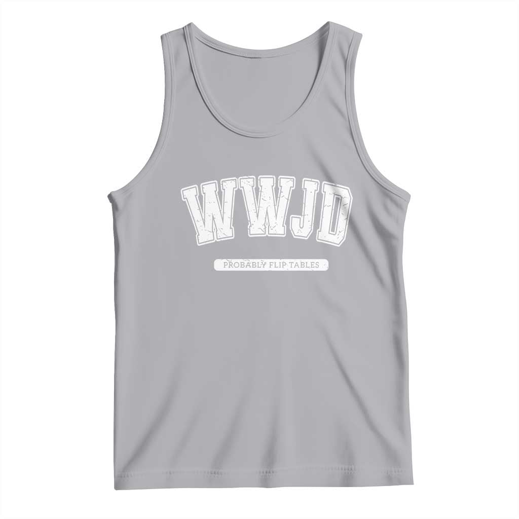 Funny Christian Tank Top WWJD Probably Flip Tables - Wonder Print Shop