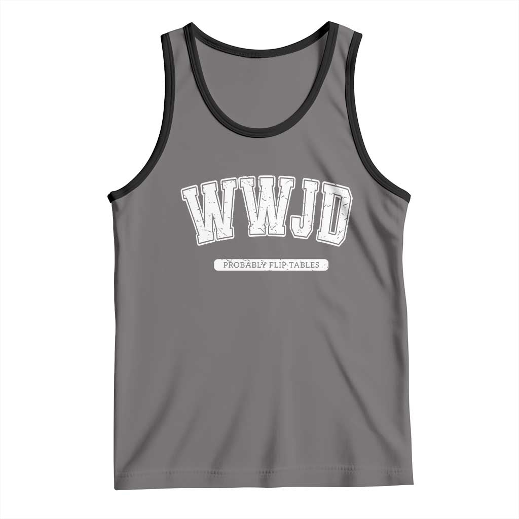 Funny Christian Tank Top WWJD Probably Flip Tables - Wonder Print Shop