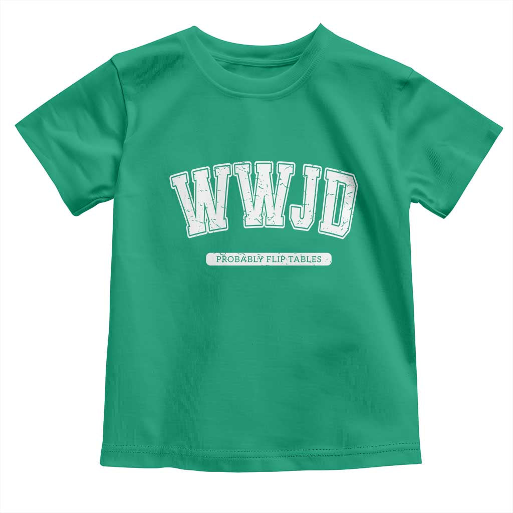 Funny Christian Toddler T Shirt WWJD Probably Flip Tables - Wonder Print Shop