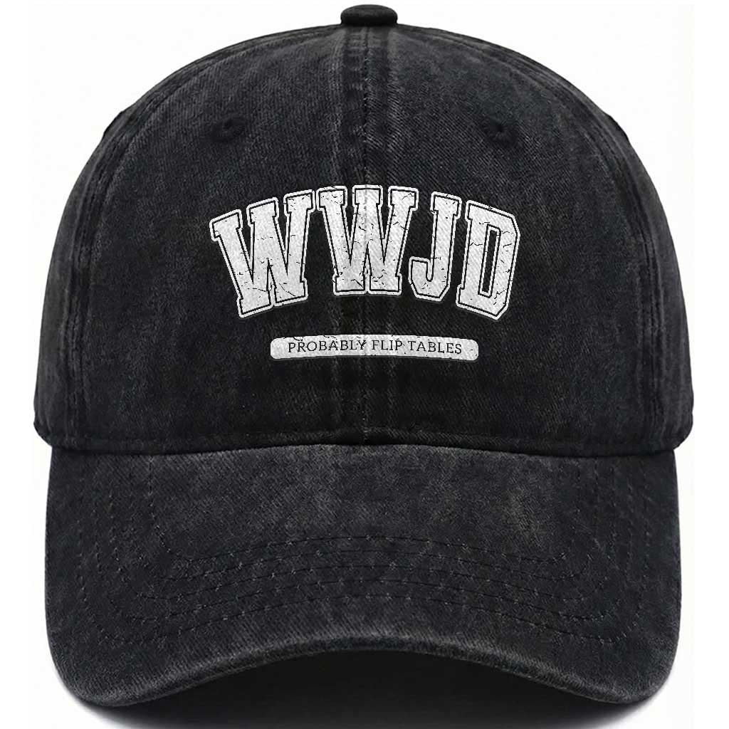 Funny Christian Washed Cotton Baseball Cap WWJD Probably Flip Tables