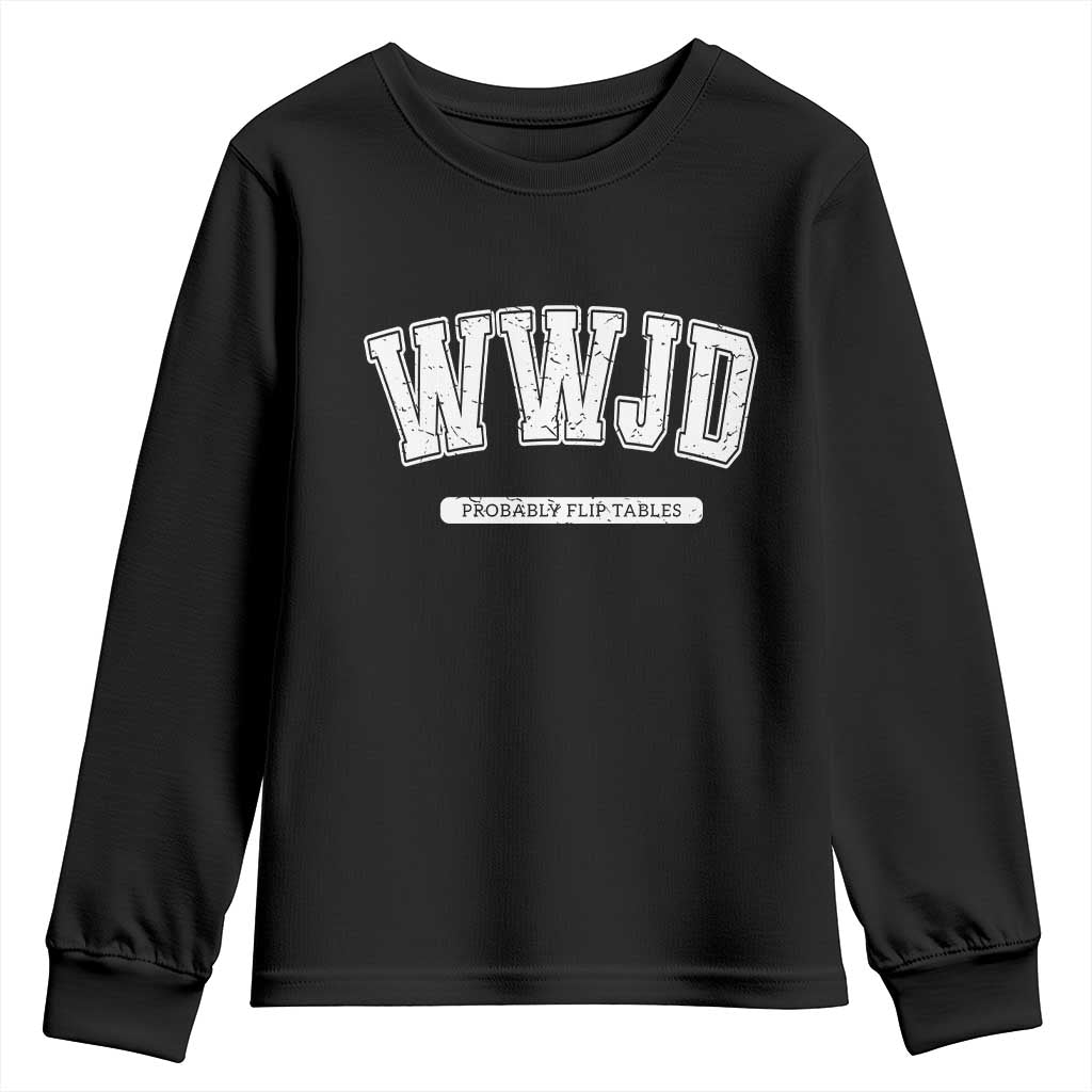 Funny Christian Youth Sweatshirt WWJD Probably Flip Tables - Wonder Print Shop