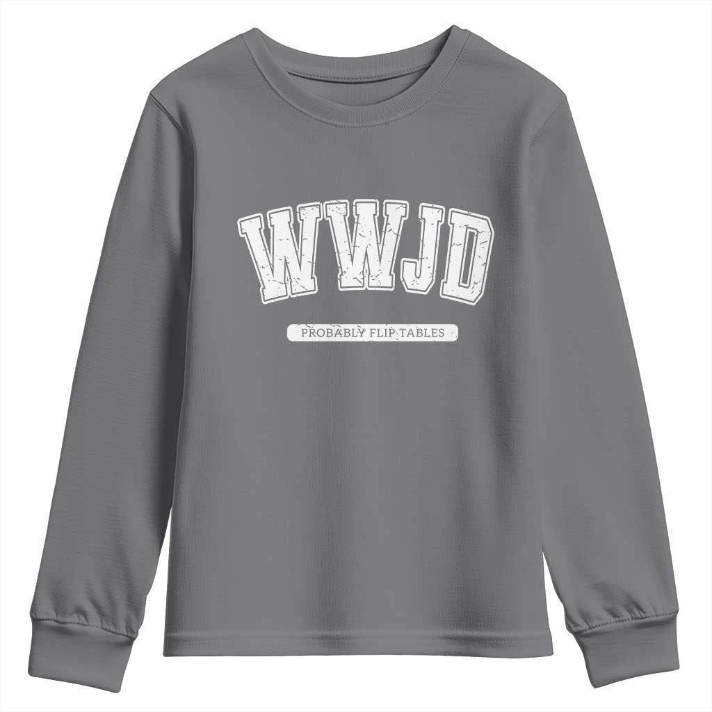 Funny Christian Youth Sweatshirt WWJD Probably Flip Tables - Wonder Print Shop