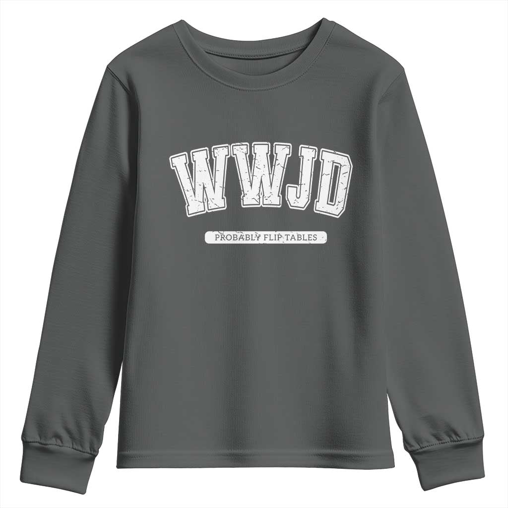 Funny Christian Youth Sweatshirt WWJD Probably Flip Tables - Wonder Print Shop
