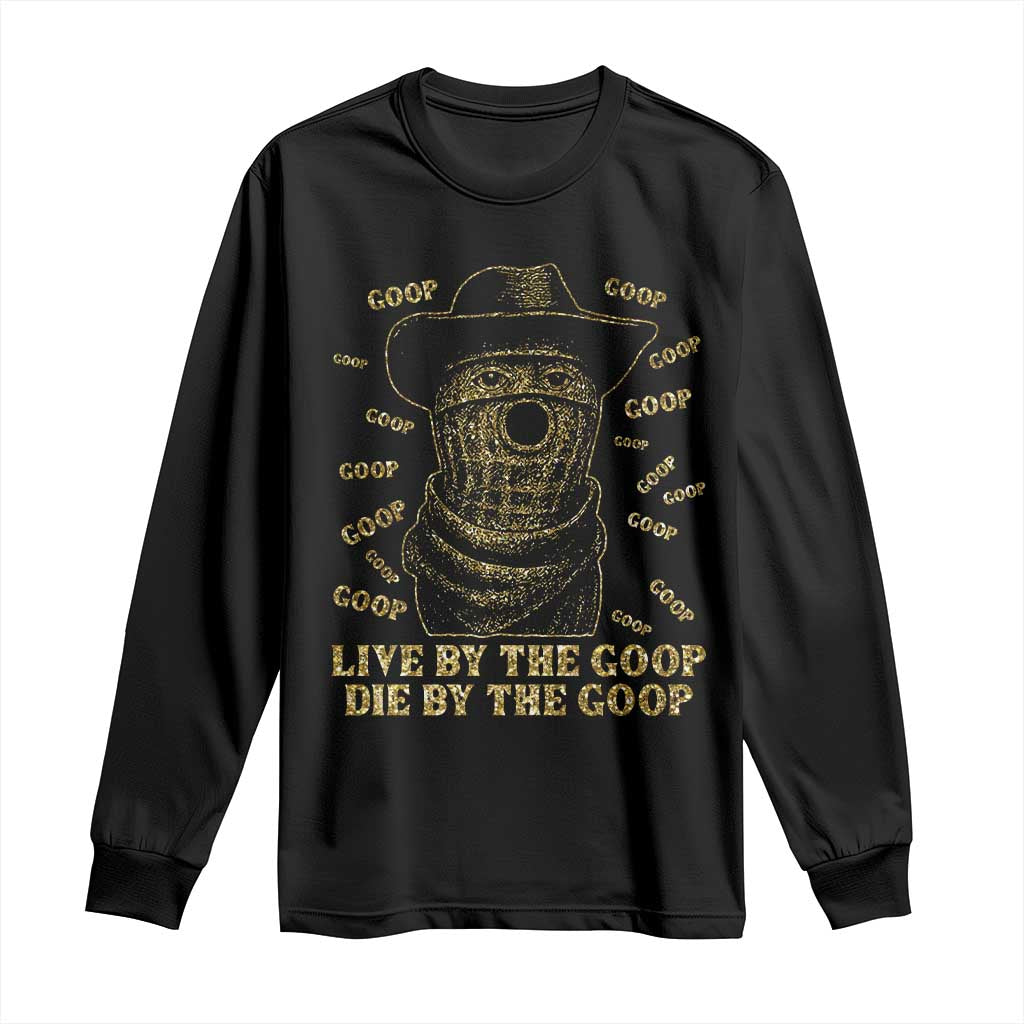 Funny Burnt Peanut Long Sleeve Shirt Live by The Goop Die by The Goop - Wonder Print Shop