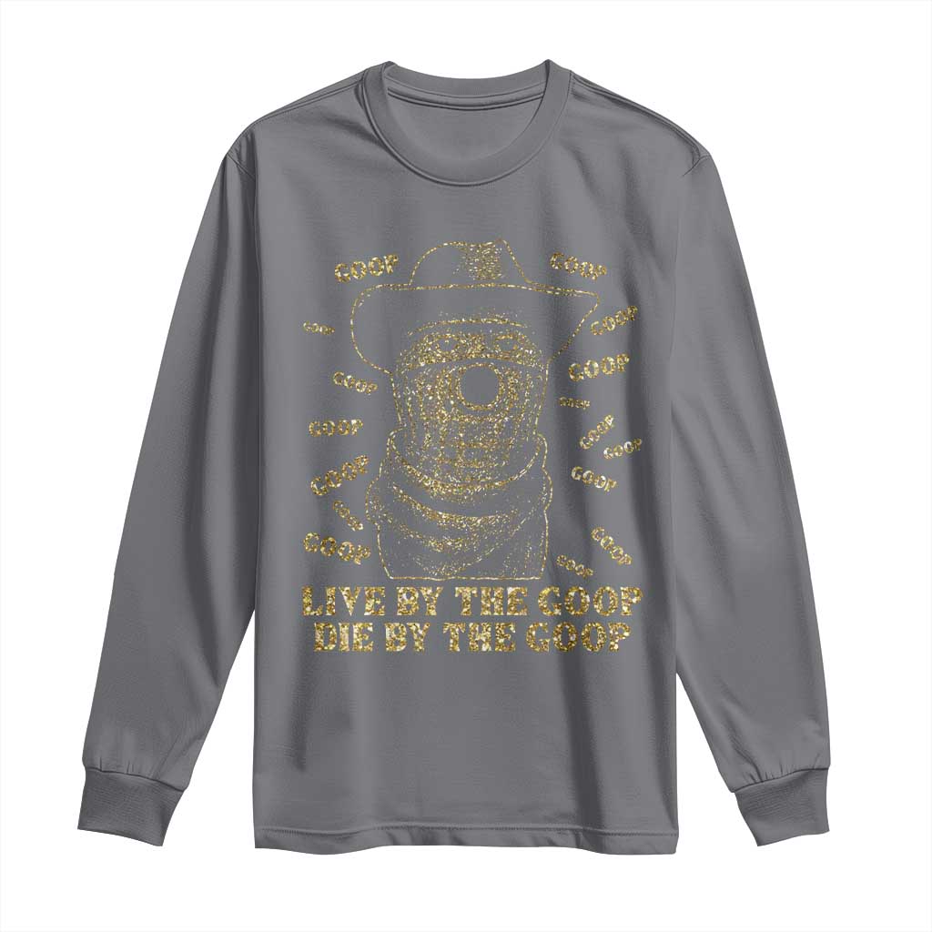 Funny Burnt Peanut Long Sleeve Shirt Live by The Goop Die by The Goop - Wonder Print Shop