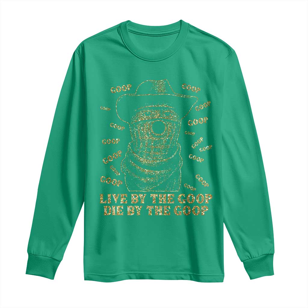 Funny Burnt Peanut Long Sleeve Shirt Live by The Goop Die by The Goop - Wonder Print Shop