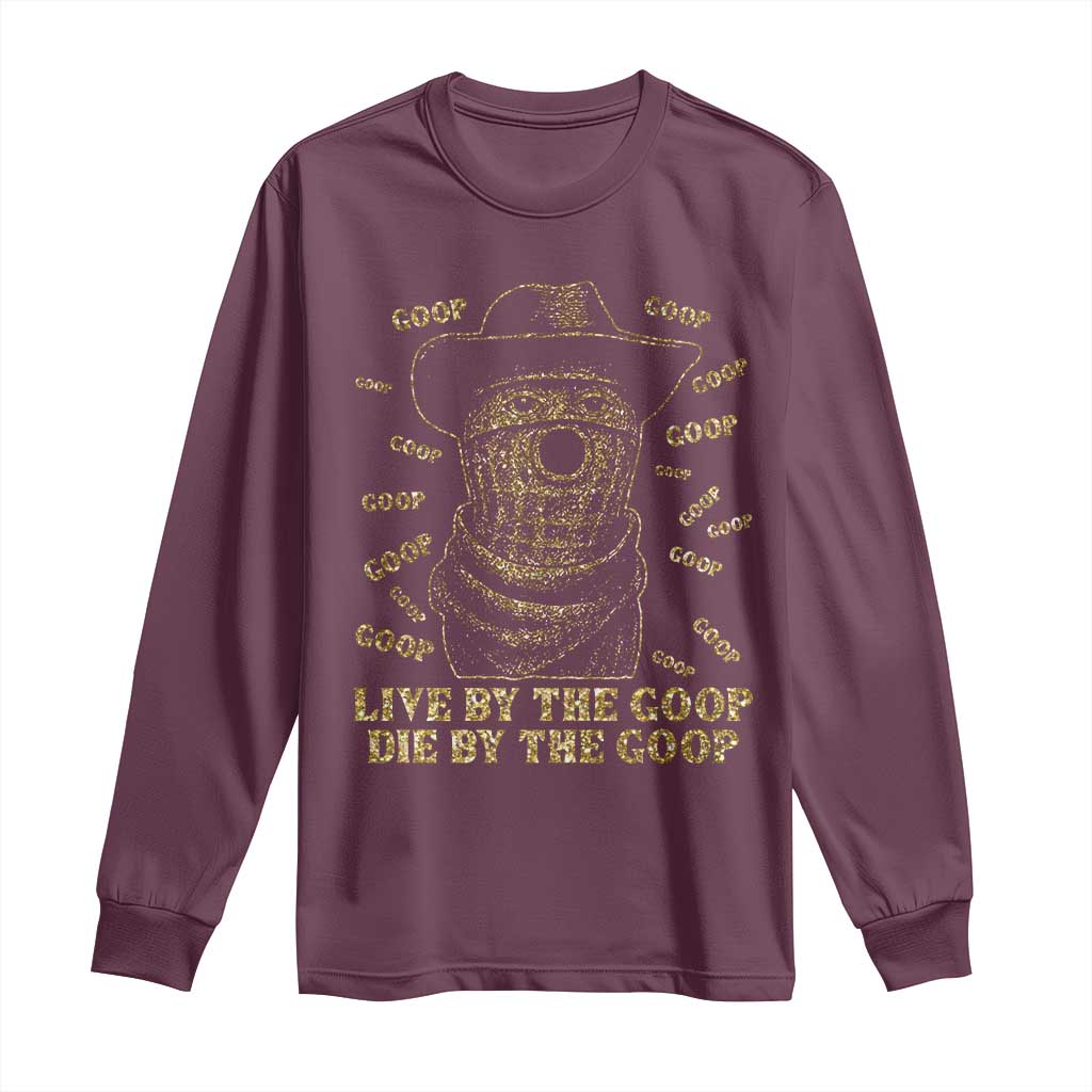 Funny Burnt Peanut Long Sleeve Shirt Live by The Goop Die by The Goop - Wonder Print Shop