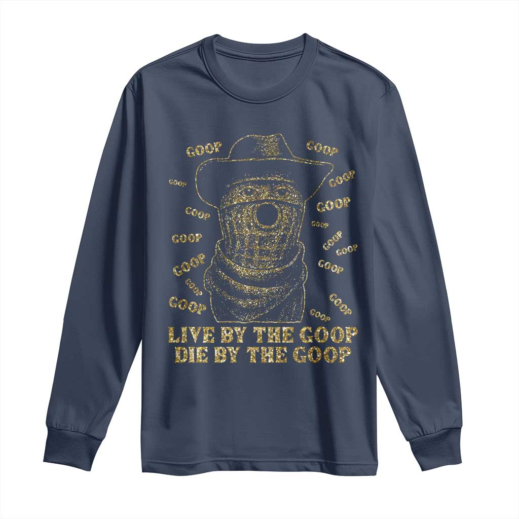 Funny Burnt Peanut Long Sleeve Shirt Live by The Goop Die by The Goop - Wonder Print Shop