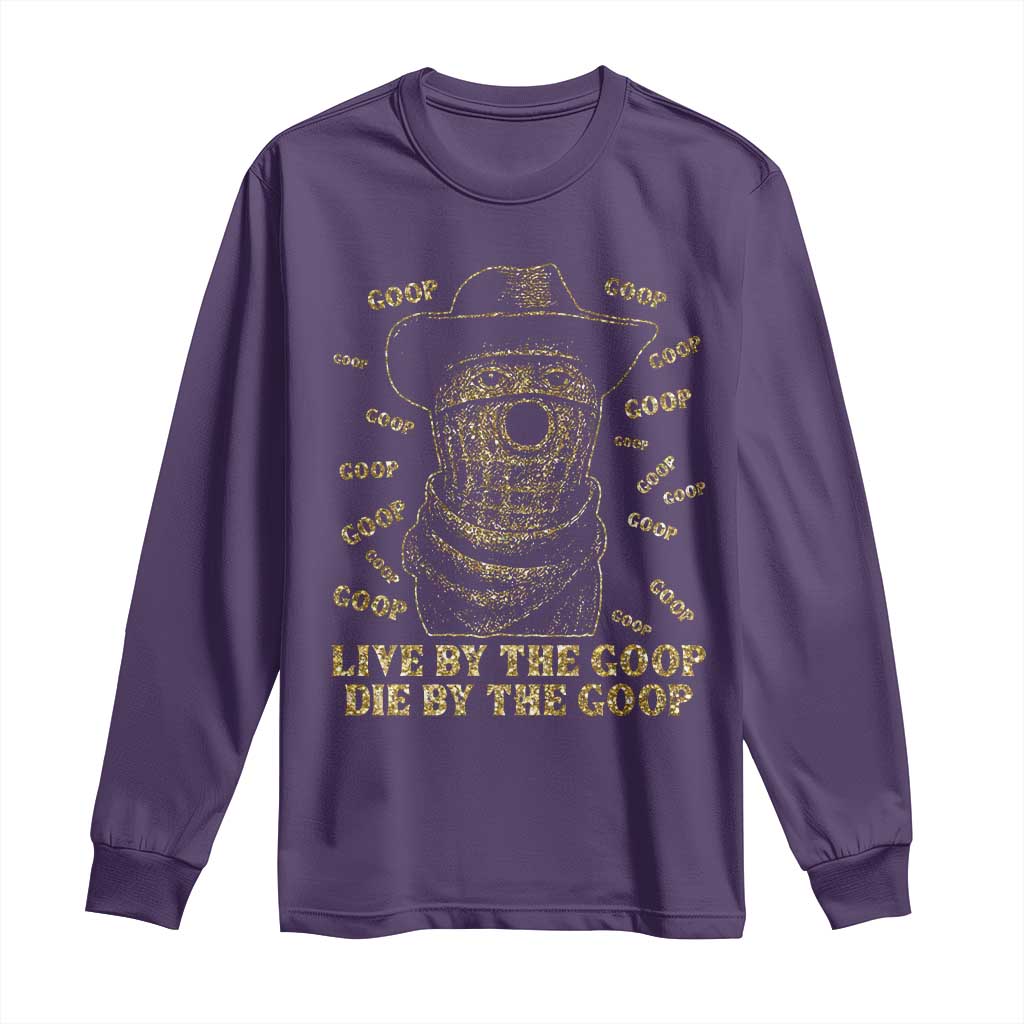 Funny Burnt Peanut Long Sleeve Shirt Live by The Goop Die by The Goop - Wonder Print Shop