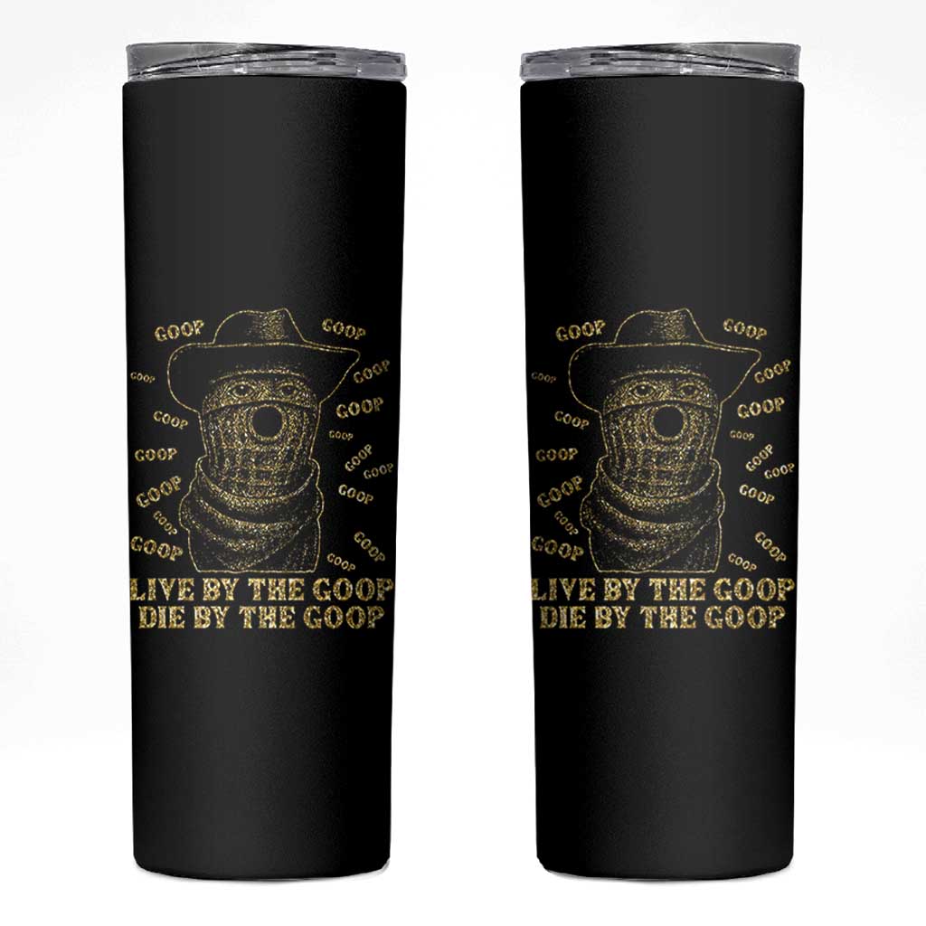 Funny Burnt Peanut Skinny Tumbler Live by The Goop Die by The Goop - Wonder Print Shop