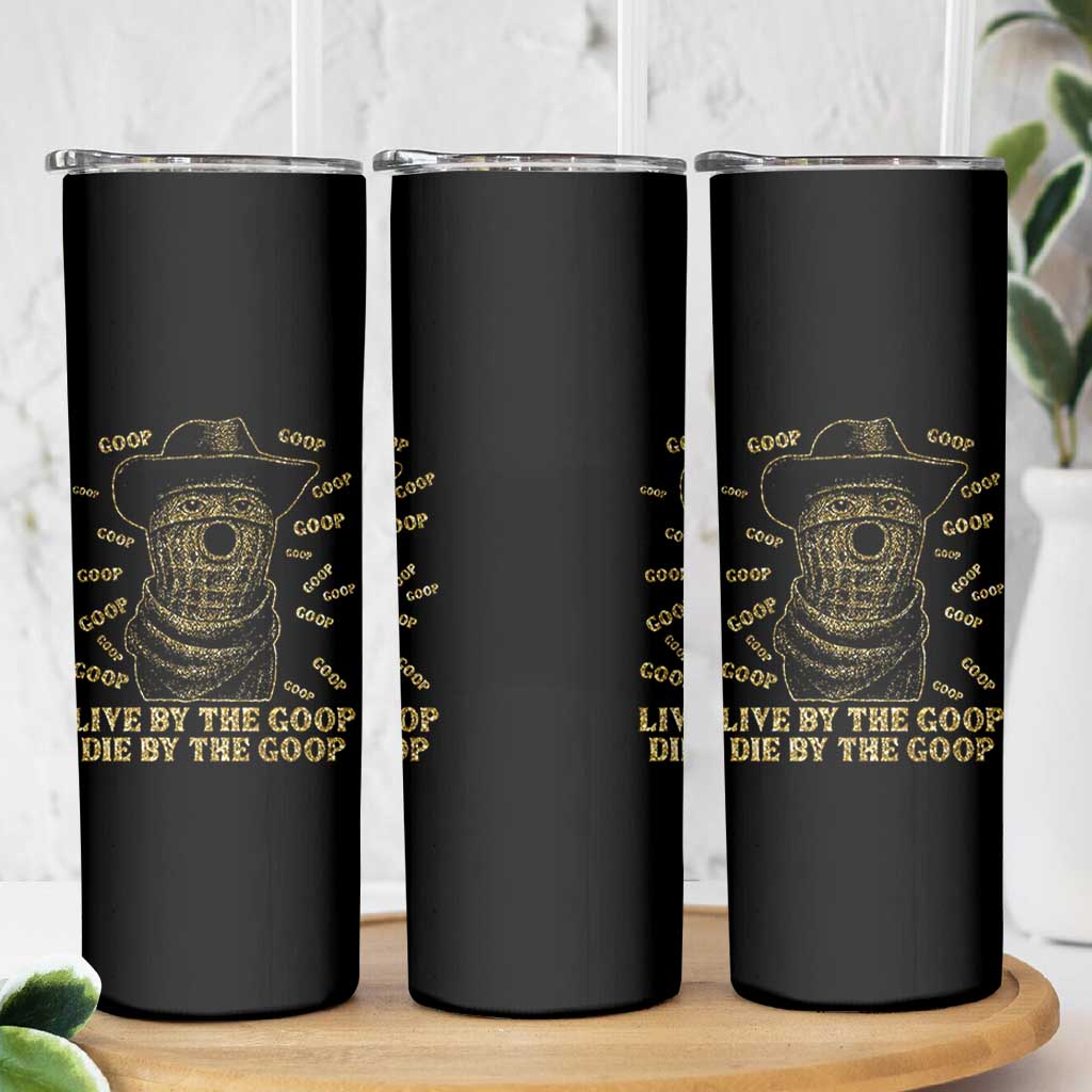 Funny Burnt Peanut Skinny Tumbler Live by The Goop Die by The Goop - Wonder Print Shop