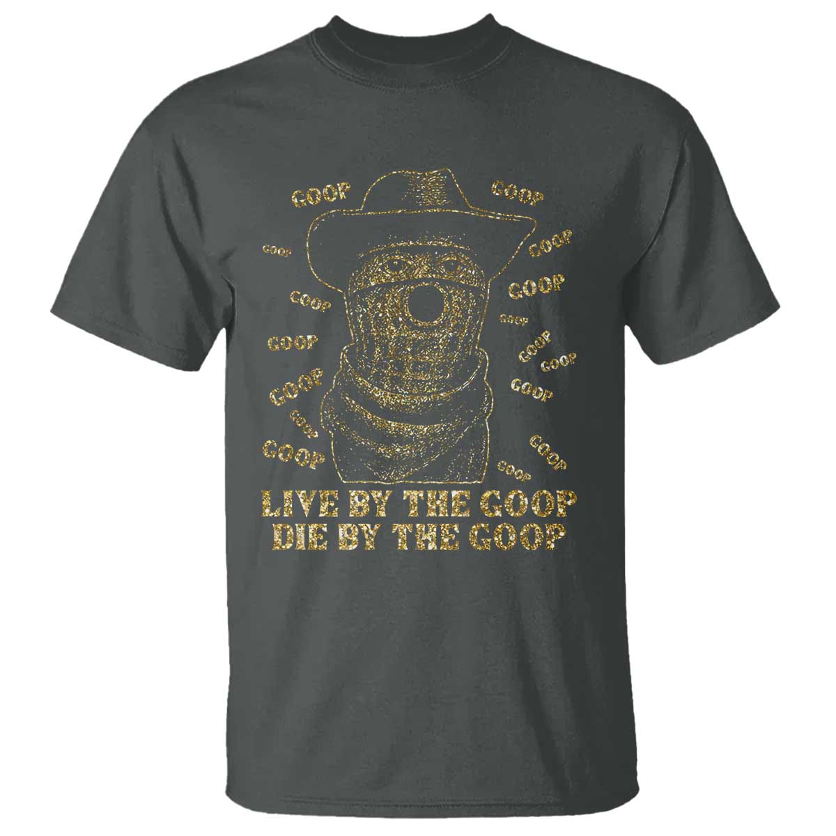 Funny Burnt Peanut T Shirt Live by The Goop Die by The Goop - Wonder Print Shop
