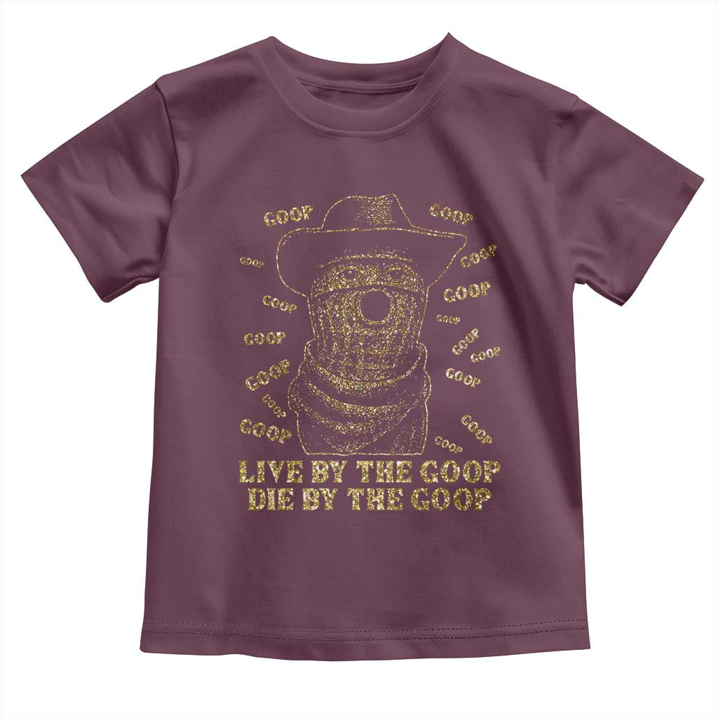 Funny Burnt Peanut Toddler T Shirt Live by The Goop Die by The Goop - Wonder Print Shop