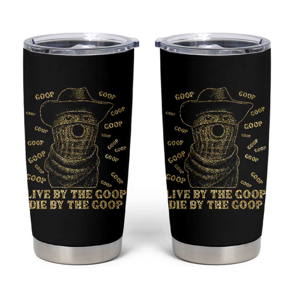 Funny Burnt Peanut Tumbler Cup Live by The Goop Die by The Goop - Wonder Print Shop