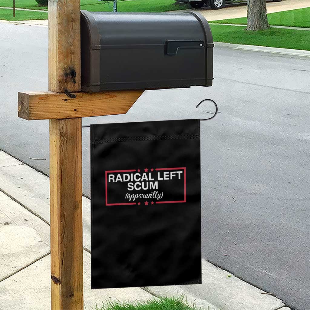 Radical Left Scum Garden Flag Political Sarcastic Quote