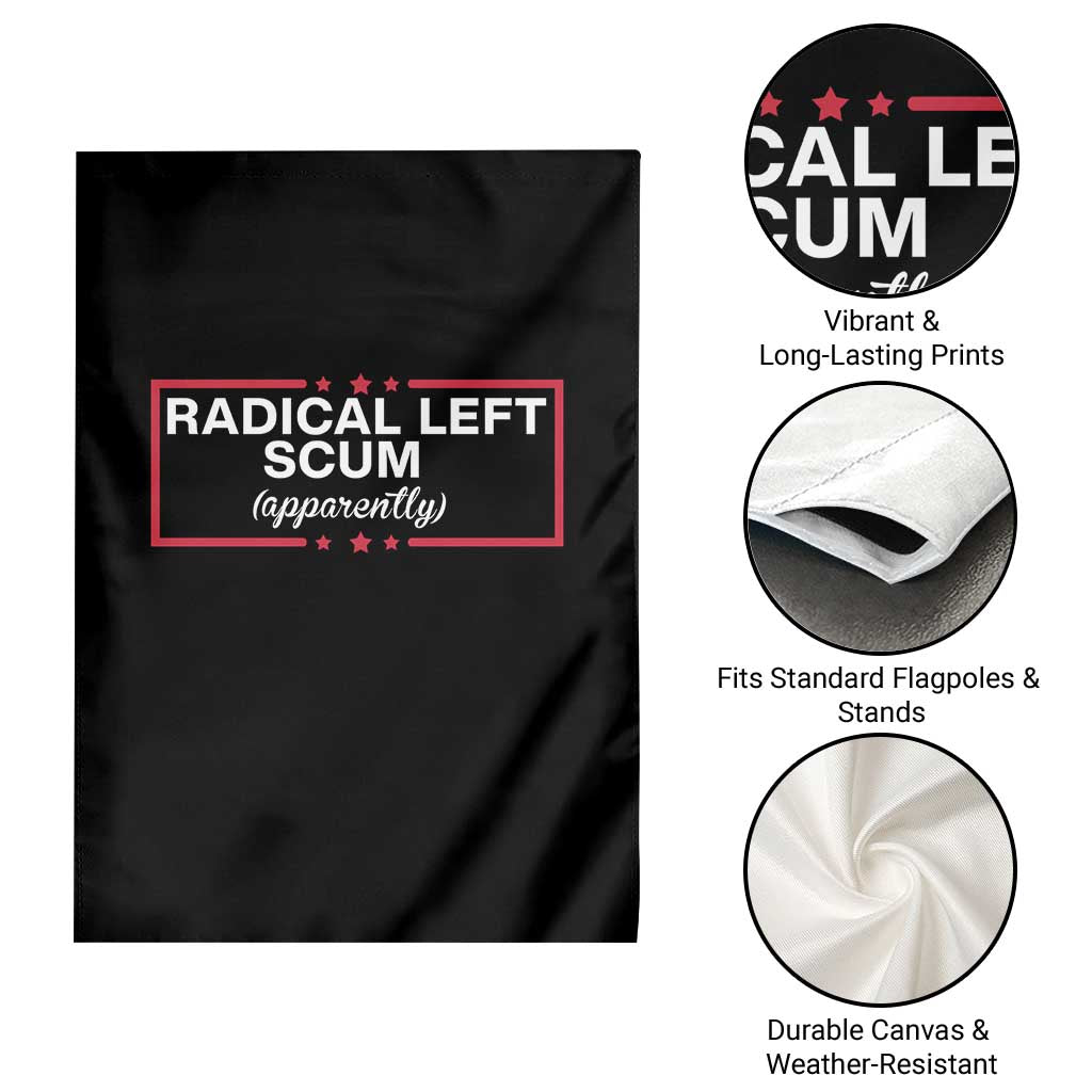 Radical Left Scum Garden Flag Political Sarcastic Quote