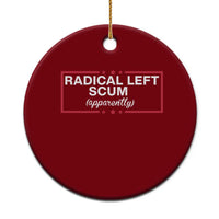 Radical Left Scum Ceramic Ornament Political Sarcastic Quote