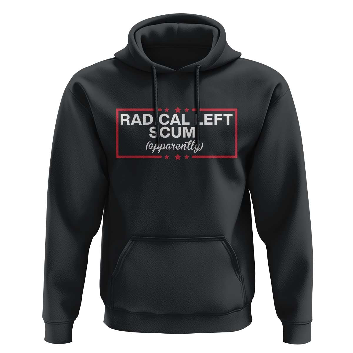 Radical Left Scum Hoodie Political Sarcastic Quote