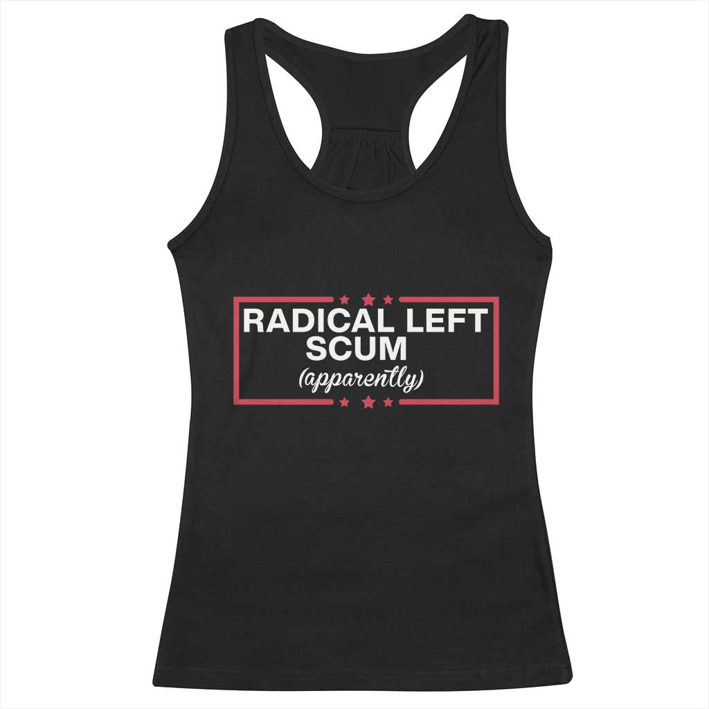 Radical Left Scum Racerback Tank Top Political Sarcastic Quote