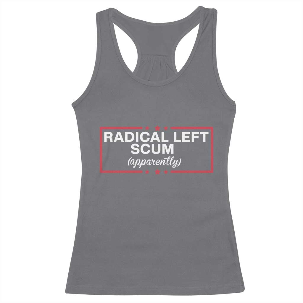 Radical Left Scum Racerback Tank Top Political Sarcastic Quote