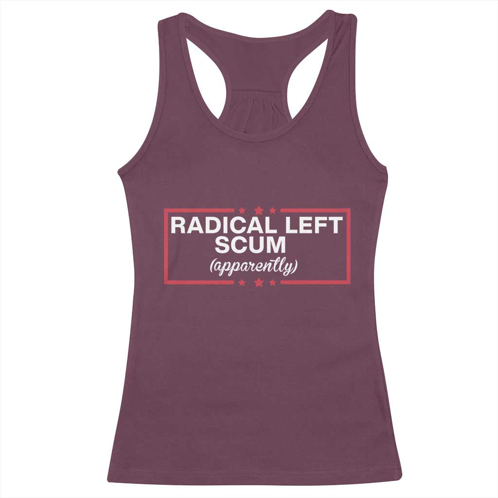 Radical Left Scum Racerback Tank Top Political Sarcastic Quote
