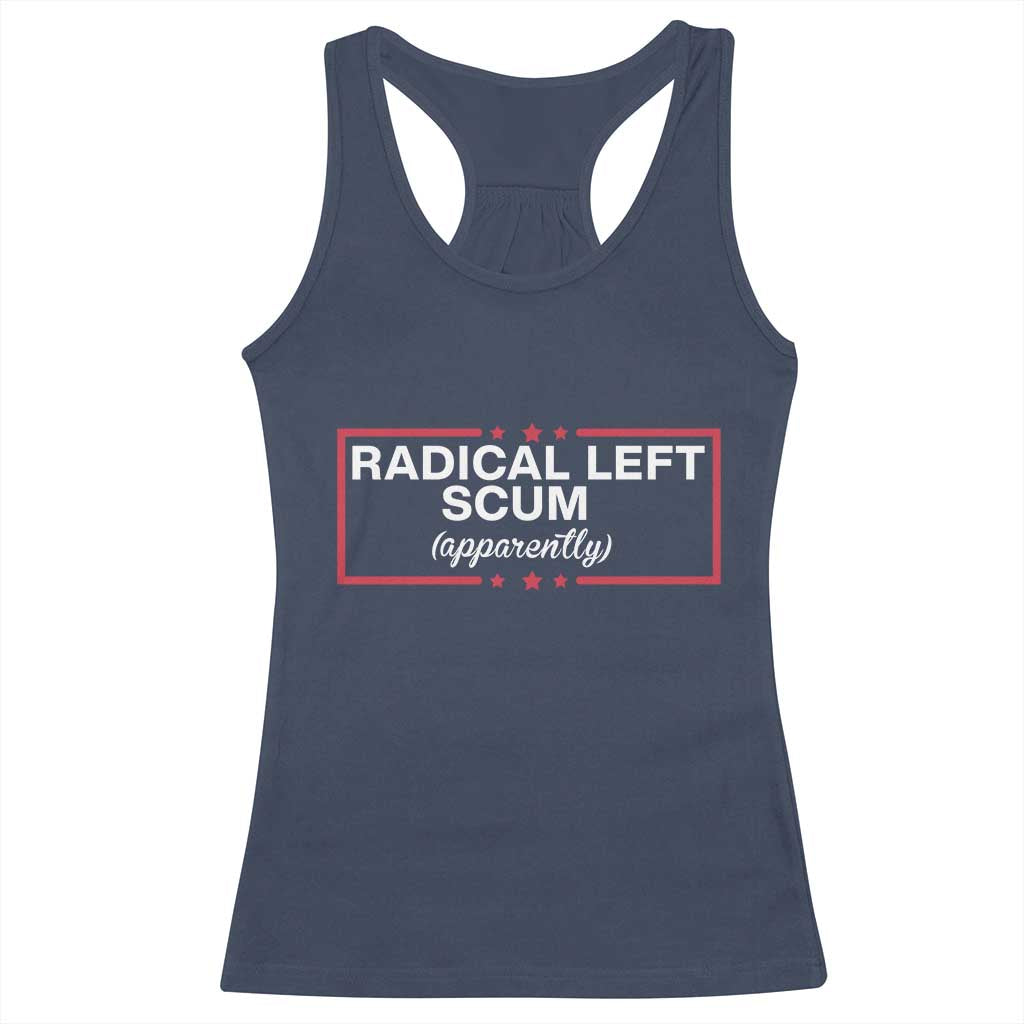 Radical Left Scum Racerback Tank Top Political Sarcastic Quote