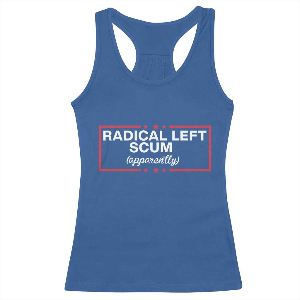 Radical Left Scum Racerback Tank Top Political Sarcastic Quote