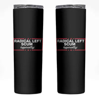 Radical Left Scum Skinny Tumbler Political Sarcastic Quote
