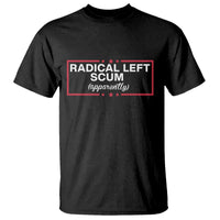 Radical Left Scum T Shirt Political Sarcastic Quote