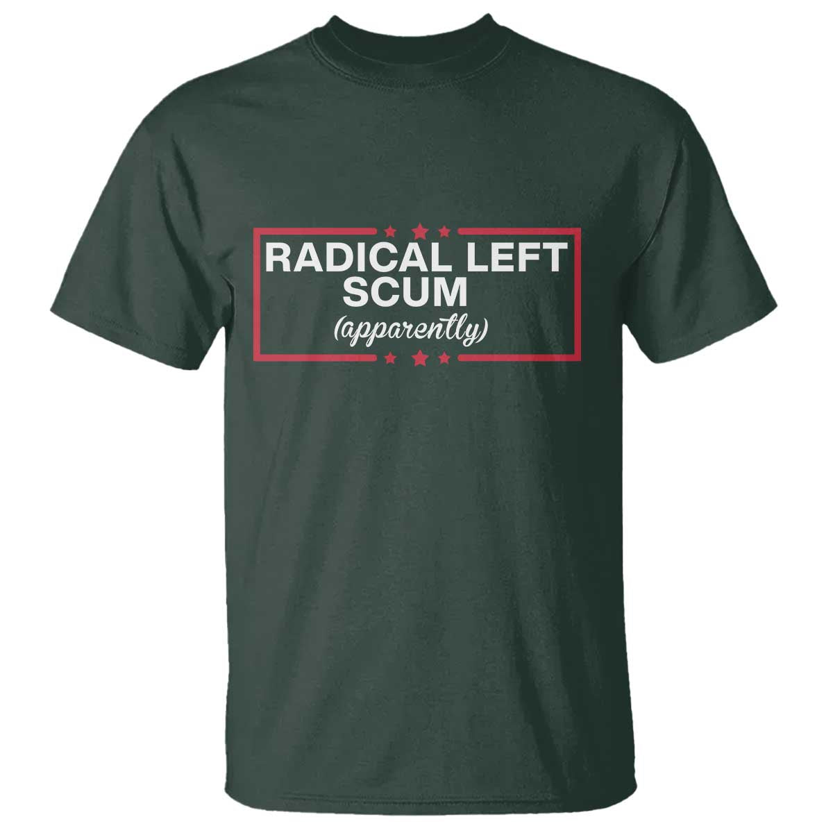 Radical Left Scum T Shirt Political Sarcastic Quote