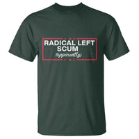 Radical Left Scum T Shirt Political Sarcastic Quote