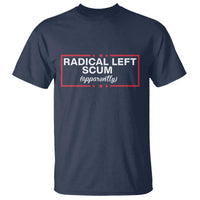 Radical Left Scum T Shirt Political Sarcastic Quote
