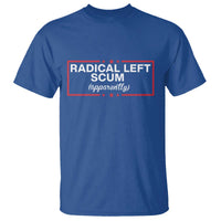 Radical Left Scum T Shirt Political Sarcastic Quote