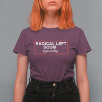 Radical Left Scum T Shirt For Women Political Sarcastic Quote