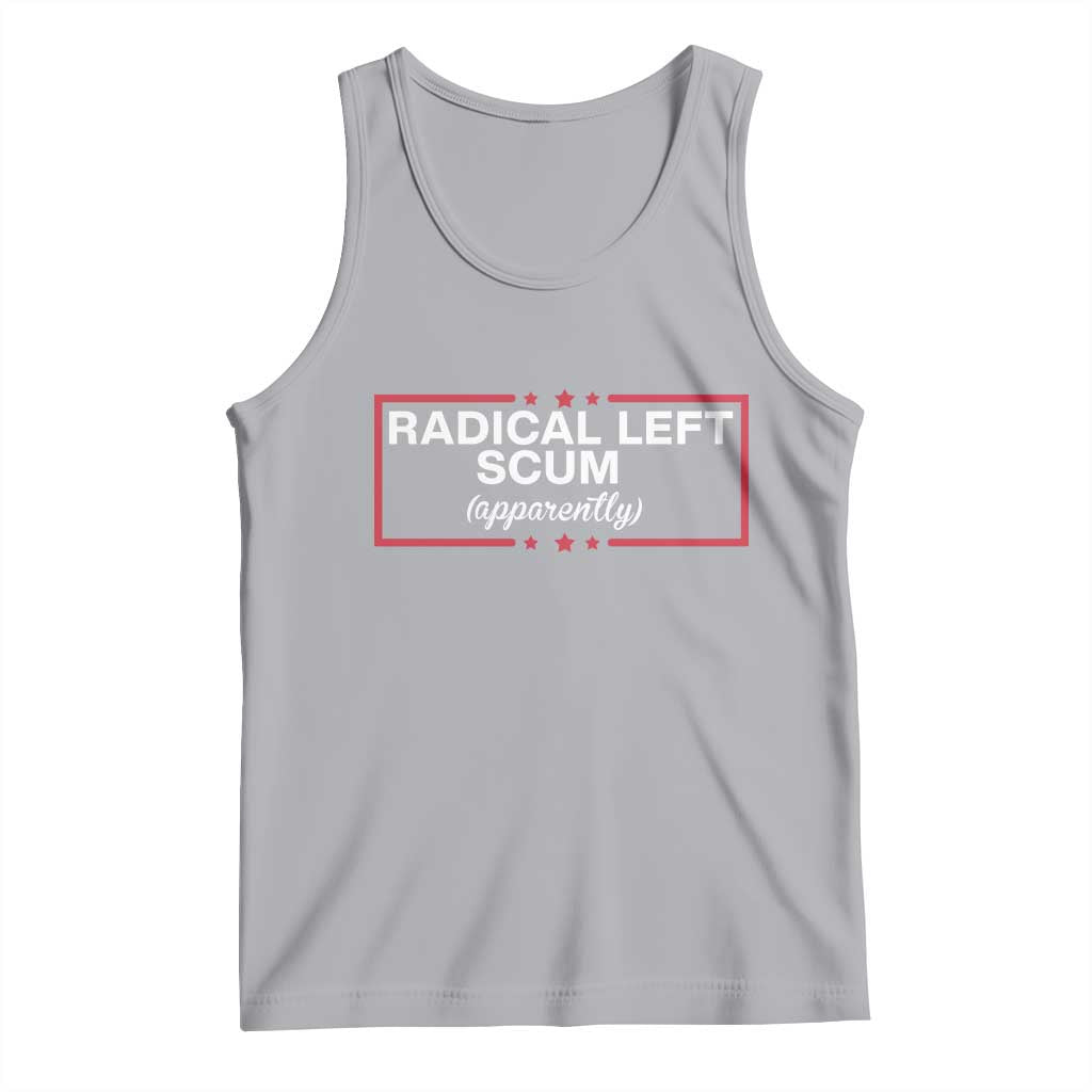 Radical Left Scum Tank Top Political Sarcastic Quote