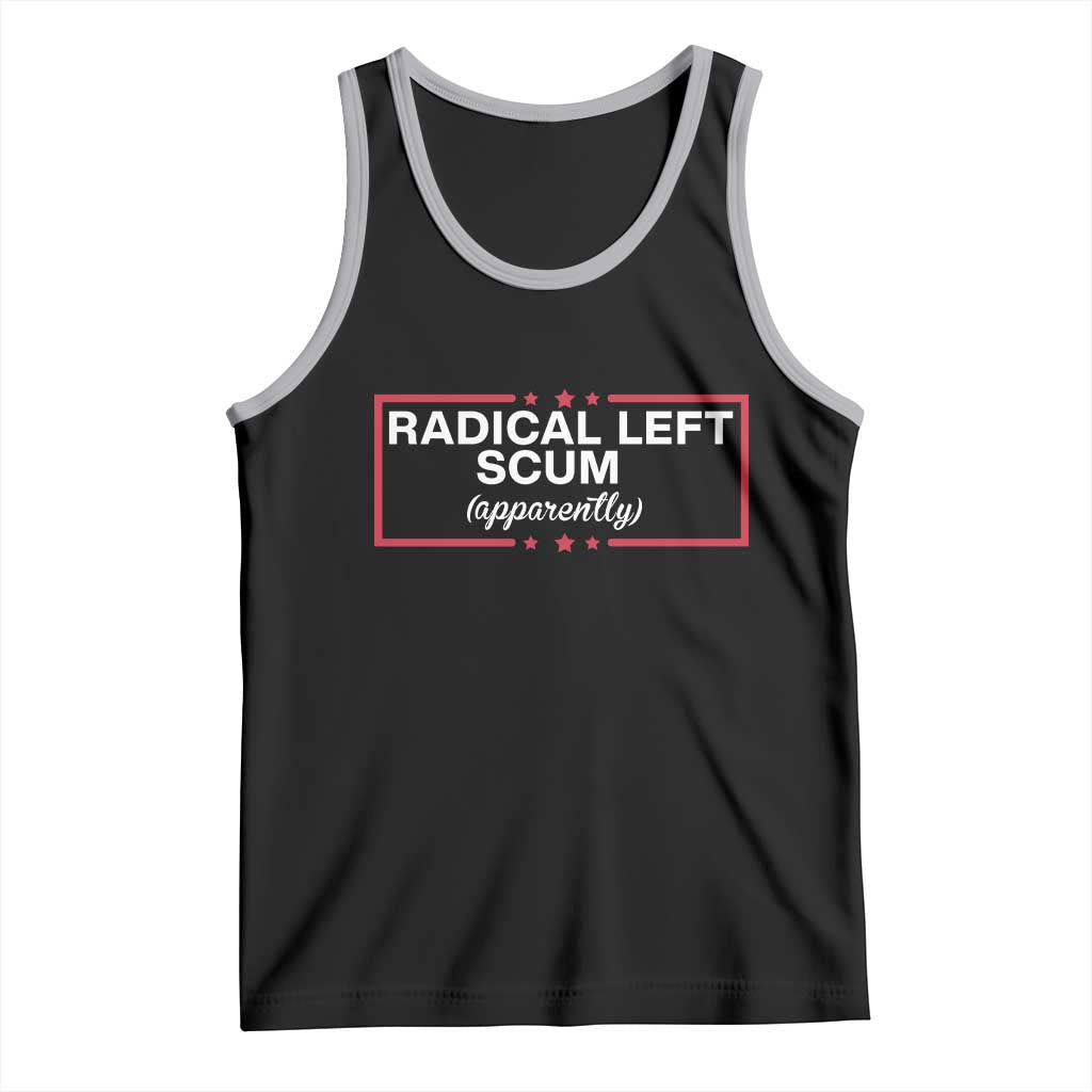 Radical Left Scum Tank Top Political Sarcastic Quote