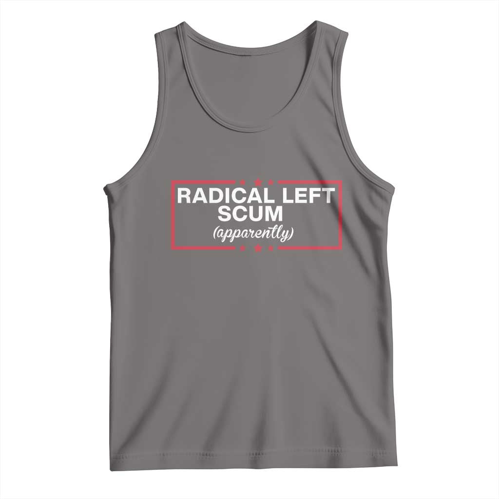 Radical Left Scum Tank Top Political Sarcastic Quote