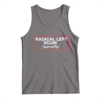 Radical Left Scum Tank Top Political Sarcastic Quote